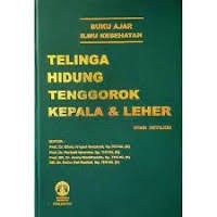 Image of Buku Ajar Ilmu Kesehatan : Telinga, Hidung, Tenggorok, Kepala & Leher